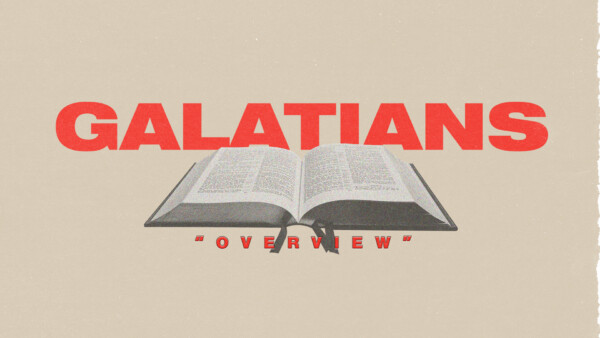 Oct 18th Service- Galatians "Overview"